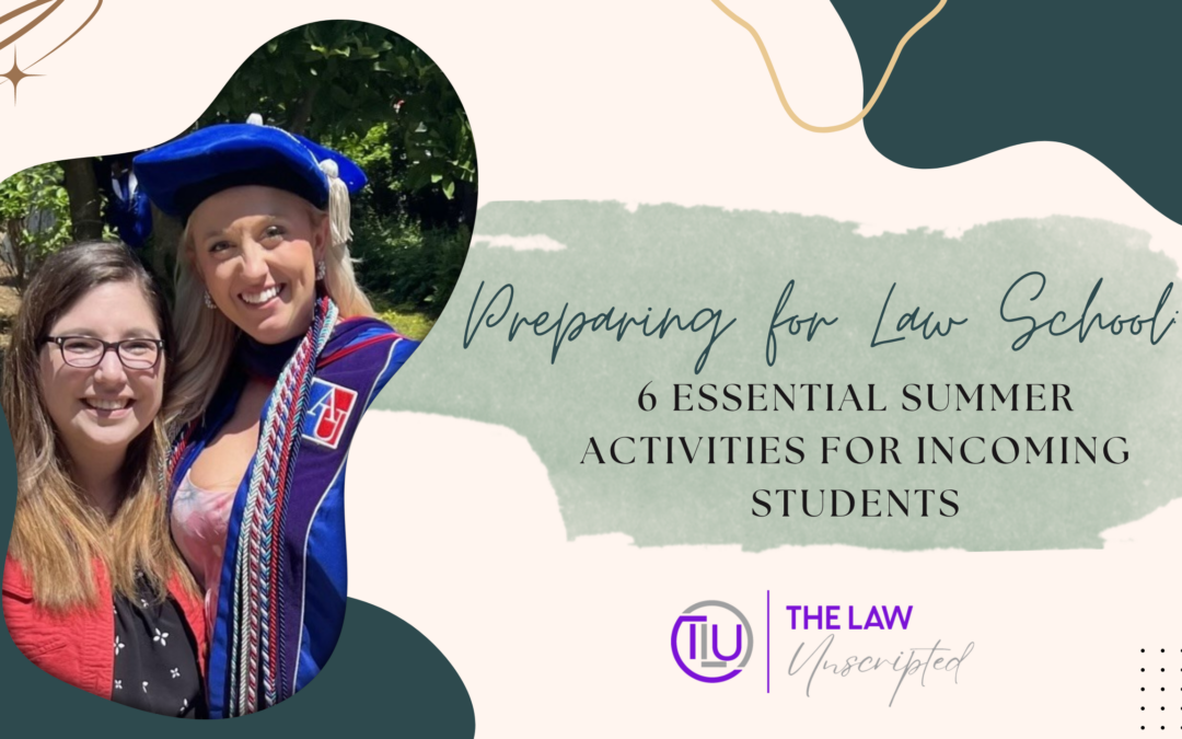 Preparing for Law School: 6 Essential Summer Activities for Incoming Students